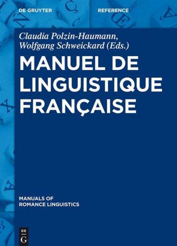 Claudia Polzin-Haumann, Wolfgang Schweickard, "Manuel de linguistique française"