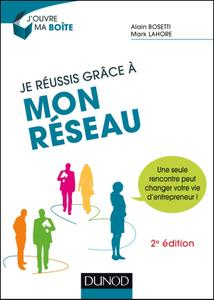Je réussis grâce à mon réseau : Une seule rencontre peut changer votre vie d'entrepreneur !