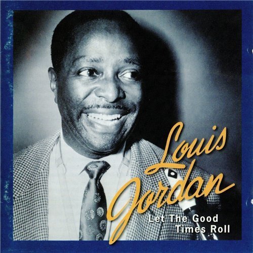 Louis Jordan - The Anthology 1938-1953Let The Good Times Roll (1999