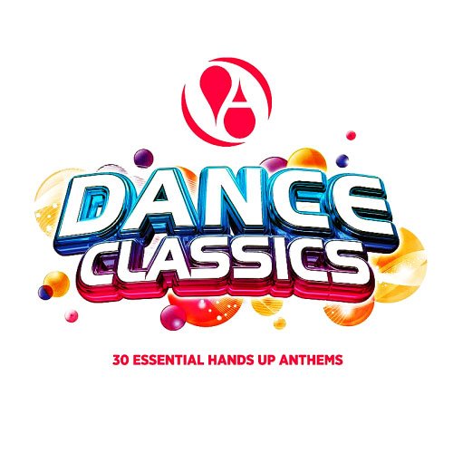 Dance Classics (30 Essential Hands Up Anthems) (2016)