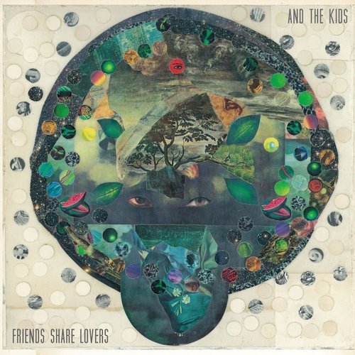 And The Kids - Friends Share Lovers (2016)