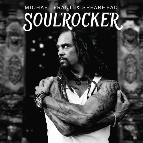 Michael Franti &amp; Spearhead - SOULROCKER (2016) Lossless