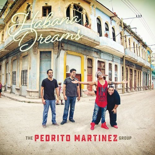 The Pedrito Martinez Group - Habana Dreams (2016)