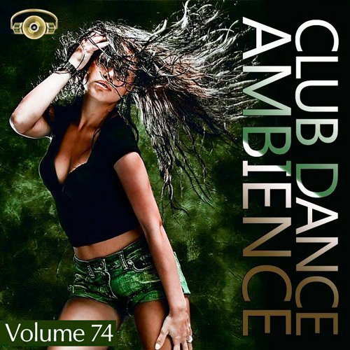 VA - Club Dance Ambience Vol.74 (2016)