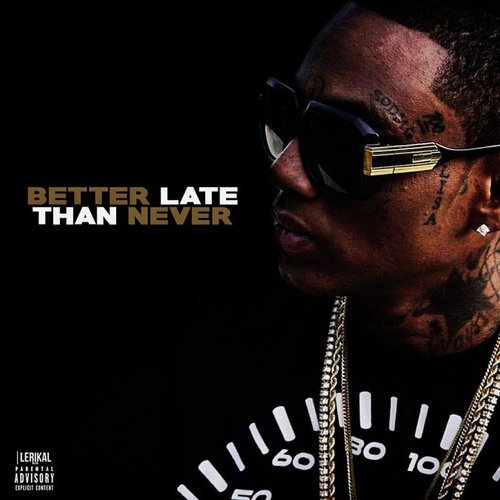 Soulja Boy - Better Late Than Never (2016)