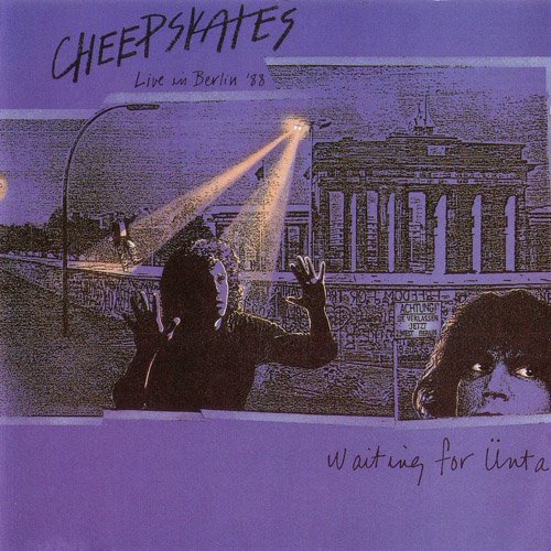 The Cheepskates - Waiting For Ünta ~ Live In Berlin '88 (1989) Lossless