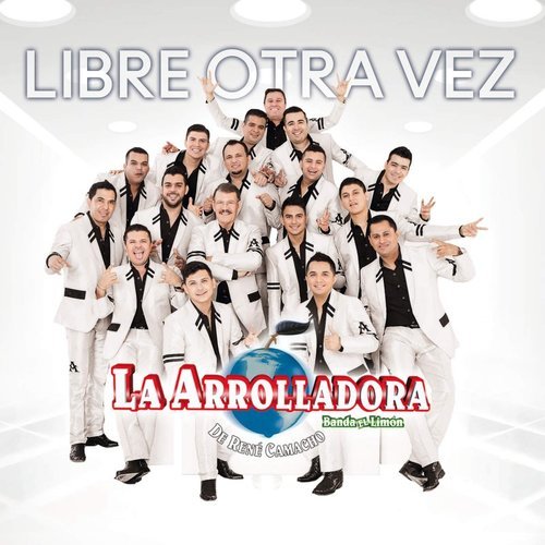 La Arrolladora Banda el Limón de Rene Camacho - Libre Otra Vez (2016)