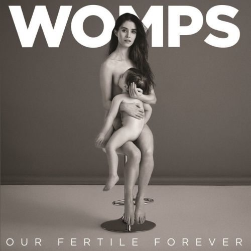 WOMPS - Our Fertile Forever (2016)