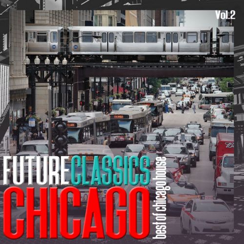 VA - Future Classics Chicago, Vol. 2 - Best of Chicago House (2016)