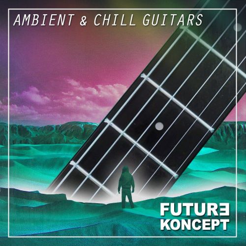 Future Koncept Ambient &amp; Chill Guitars WAV-iNTRINSIC