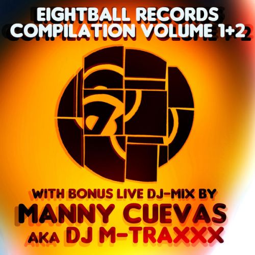 VA - MANNY CUEVAS &amp; DJ M-TRAXXX - Eightball Records Compilation, Vol. 1+2 (2016)