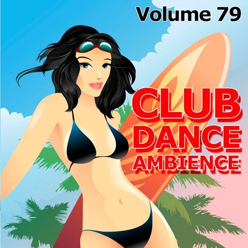 VA - Club Dance Ambience Vol.79 (2016)