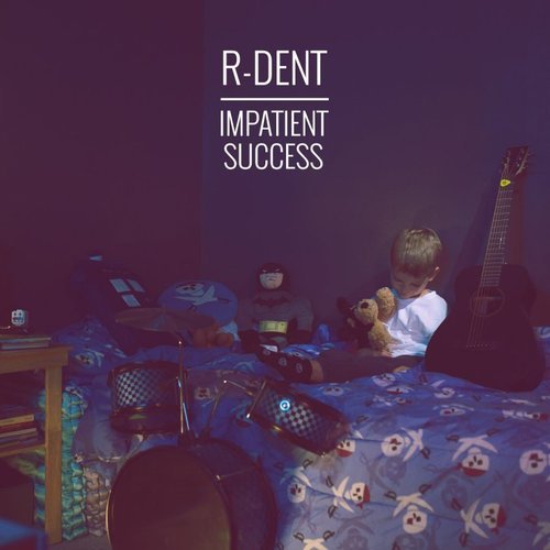 R-Dent - Impatient Success (2016)