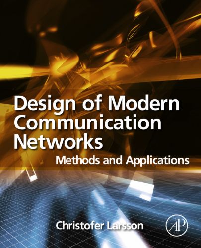 Design of Modern Communication Networks: Methods and Applications (repost)