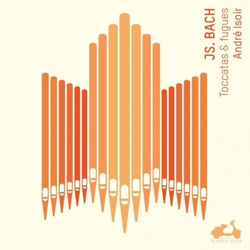 Andre Isoir - J.S. Bach: Toccatas &amp; Fugues (2016)