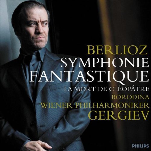 Valery Gergiev, Olga Borodina - Berlioz: Symphonie Fantastique; La Mort de Cleopatre (2003) Lossless