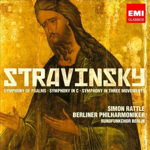 Simon Rattle - Stravinsky: Symphony of Psalms; Symphony in C; Symphony in Three Movements (2008)