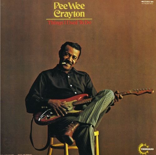 Pee Wee Crayton - Things I Used To Do (1971)