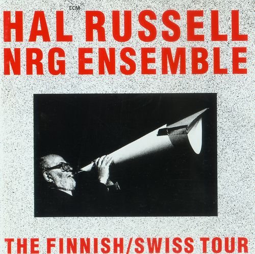 Hal Russell NRG Ensemble - The Finnish/Swiss Tour (1991)