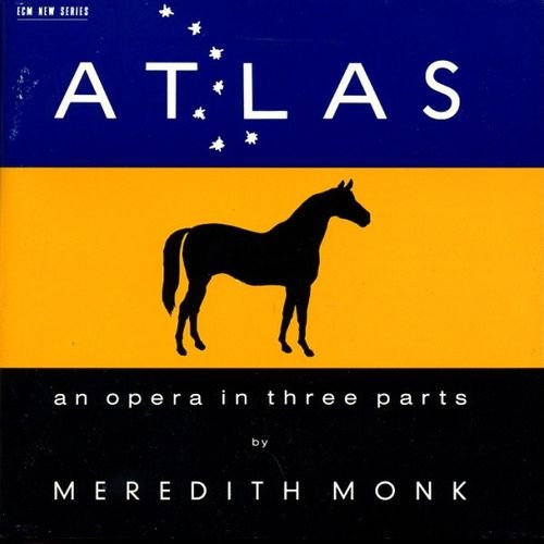 Meredith Monk - Atlas (An Opera in Three Parts) (1993)