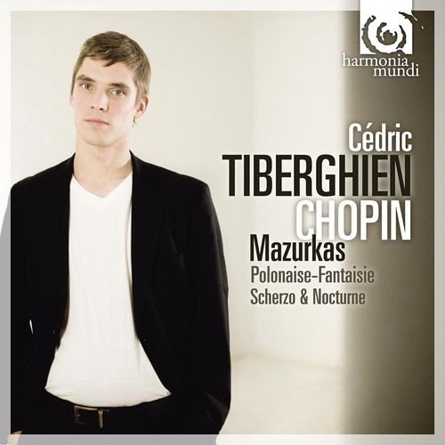 Cedric Tiberghien - Chopin: Mazurkas; Polonaise-Fantaisie; Scherzo &amp; Nocturne (2010)