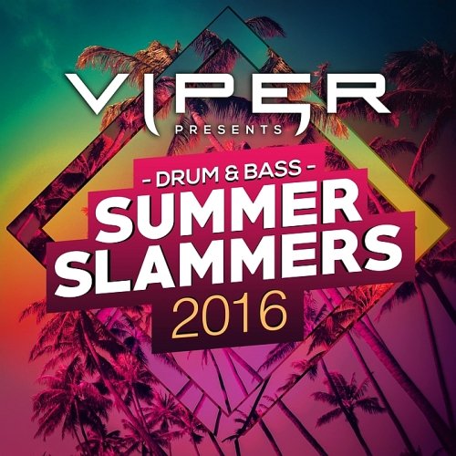 Drum &amp; Bass Summer Slammers (Viper Presents) (2016)