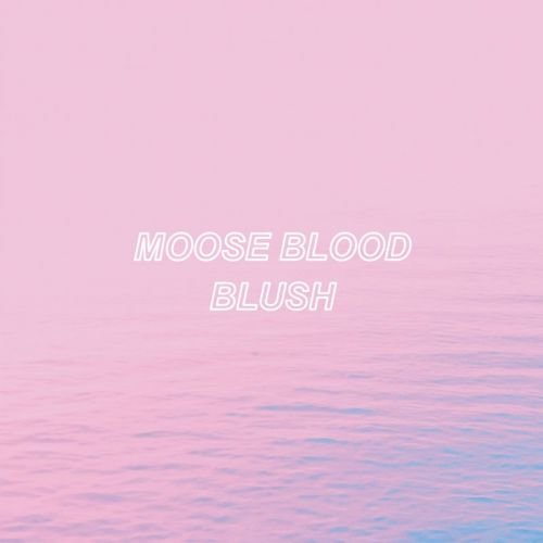 Moose Blood - Blush (2016)