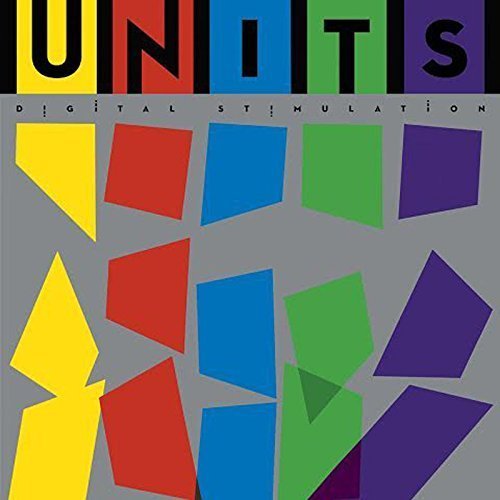 Units - Digital Stimulation (1980) Remastered 2015
