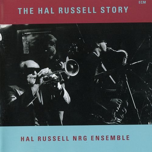 Hal Russell NRG Ensemble - The Hal Russell Story (1993)