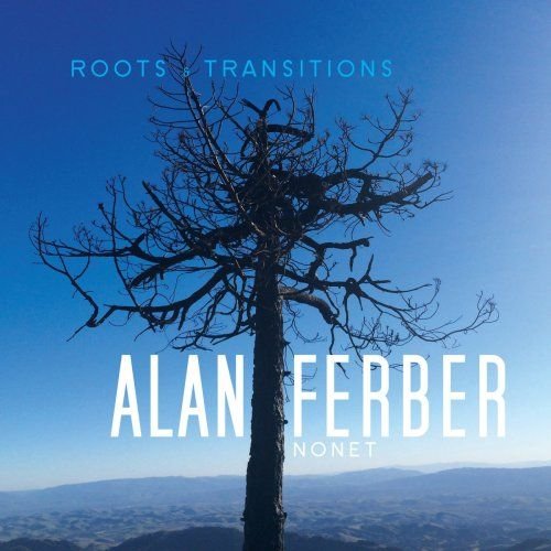 Alan Ferber Nonet - Roots &amp; Transitions (2016)