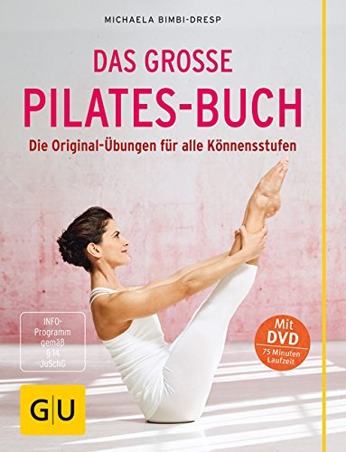 Das große Pilates-Buch: Die Original-Übungen für alle Könnensstufen