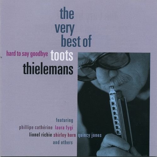 Toots Thielemans - Hard To Say Goodbye (The Very Best Of)(2000) Mp3 320 + Lossless