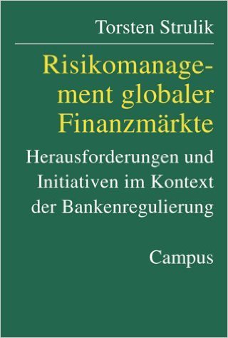 Risikomanagement globaler Finanzmärkte: Herausforderungen und Initiativen im Kontext der Bankenregulierung