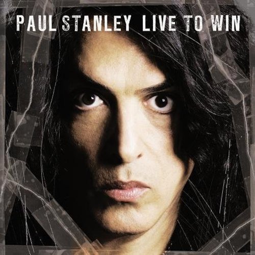 Paul Stanley - Live To Win (2006)