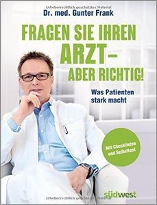Fragen Sie Ihren Arzt - aber richtig!: Was Patienten stark macht. Mit Checklisten und Selbsttest