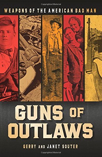 Guns of Outlaws Weapons of the American Bad Man