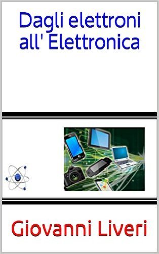 Dagli elettroni all' Elettronica