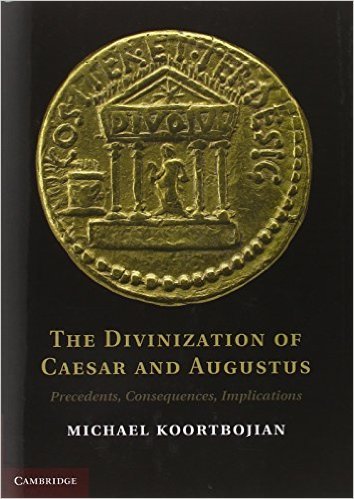 The Divinization of Caesar and Augustus: Precedents, Consequences, Implications