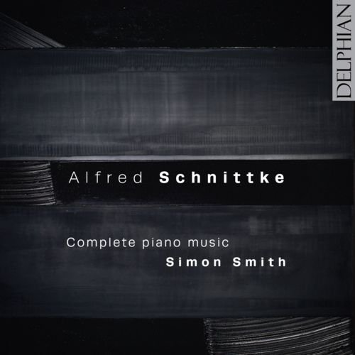 Simon Smith - Alfred Schnittke: Complete Piano Music (2014)