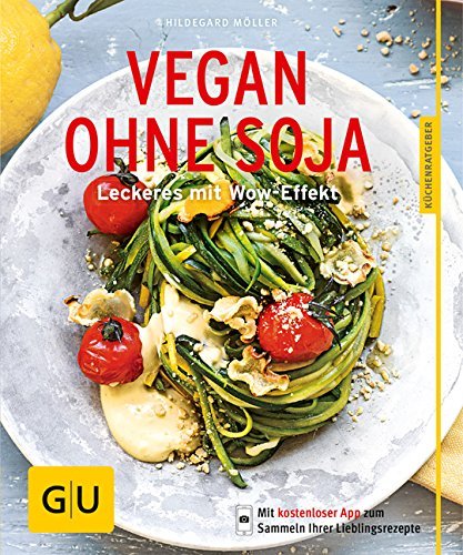 Vegan ohne Soja: Leckeres mit Wow-Effekt