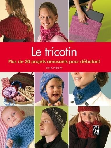 Le tricotin: Plus de 30 projets amusants