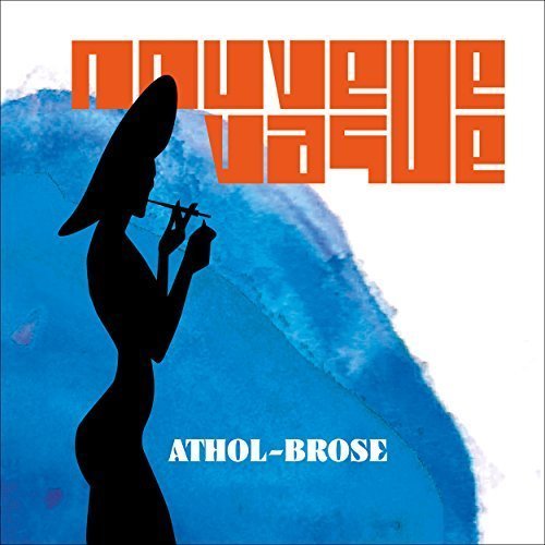 Nouvelle Vague - Athol Brose EP (2016)