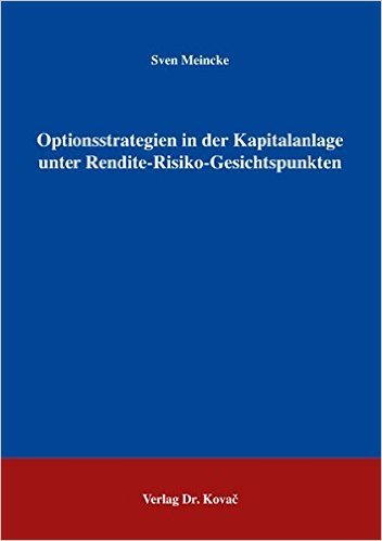 Optionsstrategien in der Kapitalanlage unter Rendite-Risiko-Gesichtspunkten