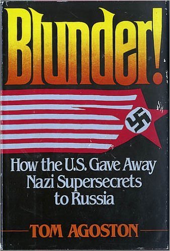 Blunder!: How the U.S. gave away Nazi supersecrets to Russia