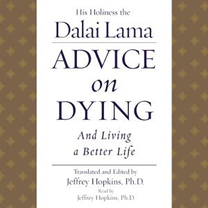 Advice On Dying: And Living a Better Life Audiobook