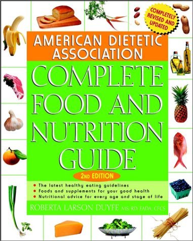 The American Dietetic Association Complete Food and Nutrition Guide