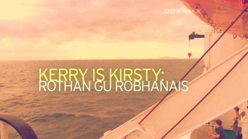 BBC - Kerry 's Kirsty: Rothan gu Robhanais (2016)