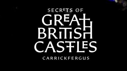Channel 5 - Secrets of Great British Castles Series 1: Carrickfergus (2015)