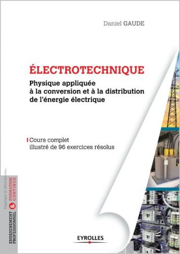 Electrotechnique : Physique appliquée à la conversion et à la distribution de l'énergie électrique
