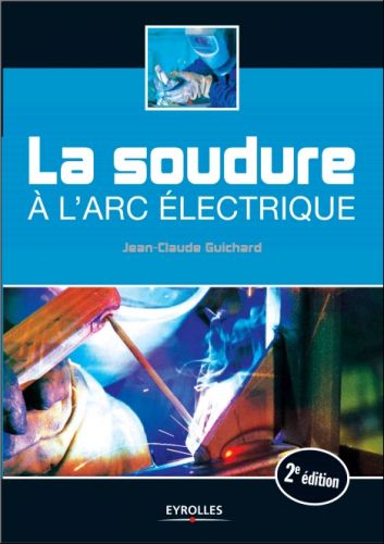 Jean-Claude Guichard La soudure à l'arc électrique